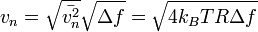 root mean square (RMS) of the noise voltage, vn, is given by